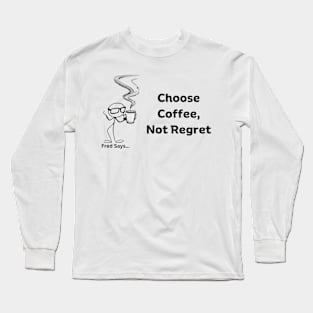 Choose Coffee Long Sleeve T-Shirt